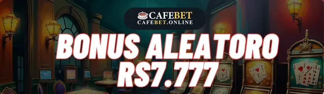 Bônus aleatório de R$7777 disponível no CAFEBET cassino.